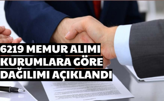 6219 MEMUR ALIMININ HANGİ KURUMLARA YAPILACAĞI BELLİ OLDU