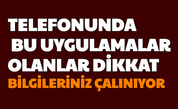 Telefonunda Bu Uygulamalar Olanlar Dikkat: Bilgileriniz Tehlikede 1