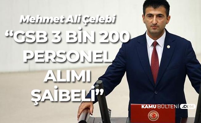 Mehmet Ali Çelebi'den 'GSB 3 Bin 200 Personel Alımı' Çıkışı: Liyakate Uymadınız