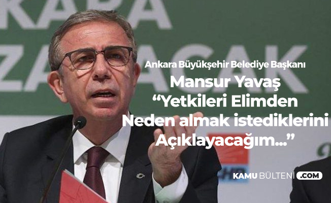 Ankara Büyükşehir Belediye Başkanı Mansur Yavaş : Yakında Açıklayacağım, Herkes Görecek