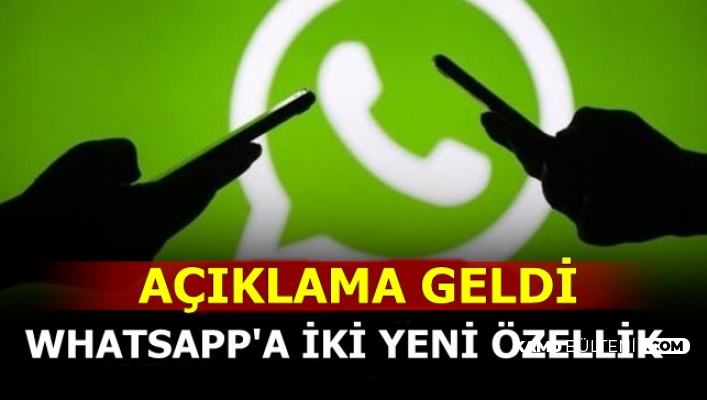 Kullanıcıların İşi Kolaylaşacak: WhatsApp'a İki Özellik Geliyor