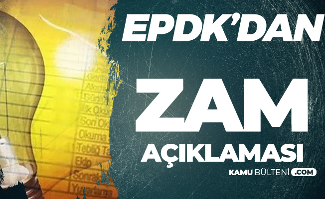 EPDK'dan 'Elektrik Zammı' Açıklaması Geldi! Yüzde 34 Zam Haberleri Asılsız
