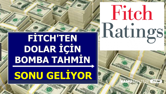 Dolar Hakkında Fitch'ten Flaş Açıklama: Sonu Geliyor