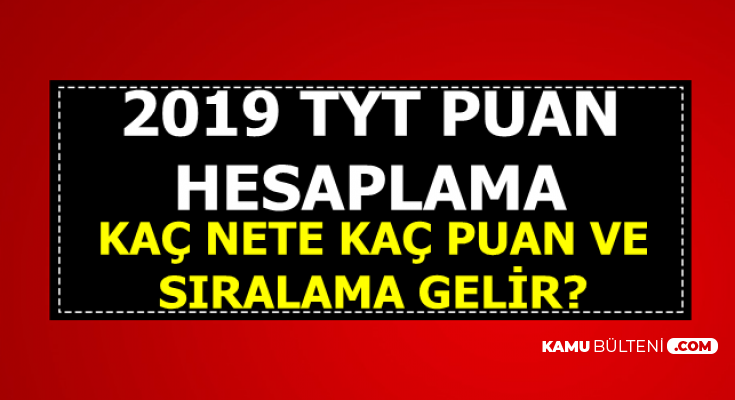 2019 TYT Puan Hesaplama-Kaç Nete Kaç Puan-Sıralama Gelir?