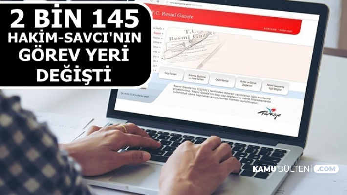 HSK Kararnamesi Resmi Gazete'de: İşte 2 Bin 145 Hakim-Savcının Yeni Görev Yeri