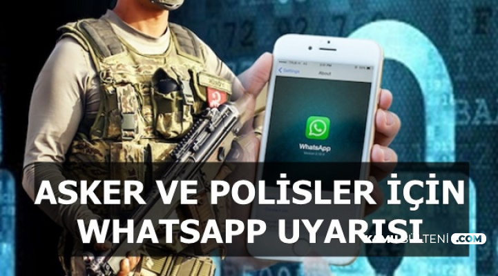 Asker ve Polisler İçin Önemli WhatsApp Uyarısı