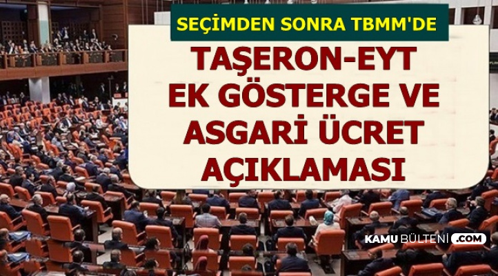 Seçim Sonrası TBMM'de Taşeron-EYT-Ek Gösterge ve Asgari Ücret Açıklaması