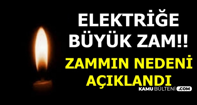 Elektriğe Zam: EPDK Zam Nedenini ve Tarihini Açıkladı