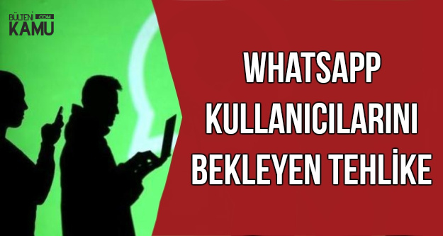 WhatsApp Kullanıcıları Dikkat: Bilgileriniz Çalınabilir