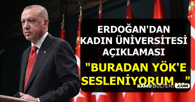 Son Dakika: Cumhurbaşkanı Erdoğan'dan Kadın Üniversitesi Açıklaması