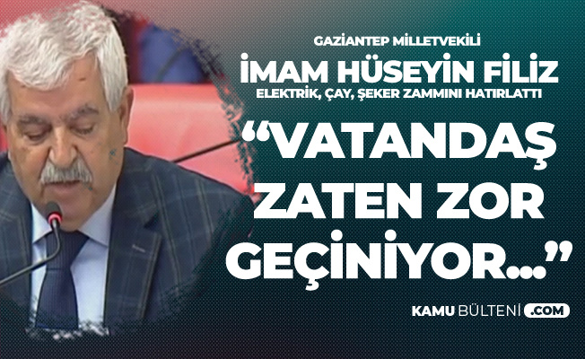 Gaziantep Milletvekili İmam Hüseyin Filiz'den 'Maaş Zammı' Tepkisi: Hayret Etmemek Mümkün Değil