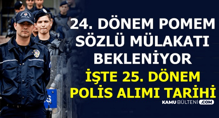 PA 24. Dönem POMEM Sözlü Mülakat Duyurusu Bekleniyor-İşte 25. Dönem Polis Alımı Tarihi
