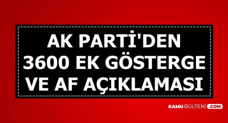 AK Parti'den 3600 Ek Gösterge ve Mahkumlara Af Açıklaması
