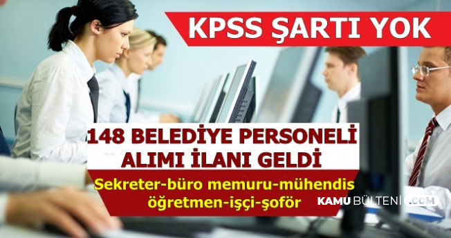 KPSS'siz 148 Belediye Personeli Alımı (Sekreter-Büro Memuru-Mühendis-Öğretmen-İşçi)