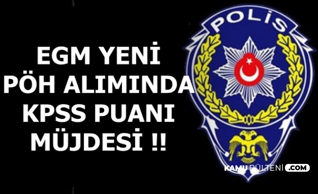 Polis Akademisi Yeni Polis-PÖH Alımında KPSS Müjdesi