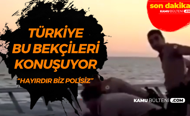 İzmir'deki 3 Bekçi Türkiye'nin Gündeminde : Biz Polisiz