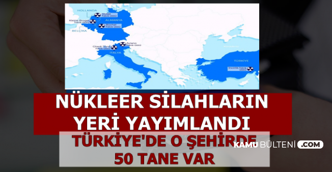 Dünyadaki Nükleer Silahların Yerleri Yanlışlıkla Açıklandı-Türkiye'de O Şehirde Var