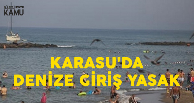Sakarya Karasu'da Denize Girişler Yasaklandı!