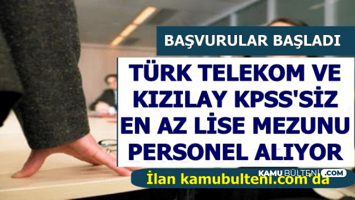 3000 TL Maaşla Türk Telekom ve Kızılay KPSS'siz Personel Alımı-En Az Ortaöğretim Mezunu
