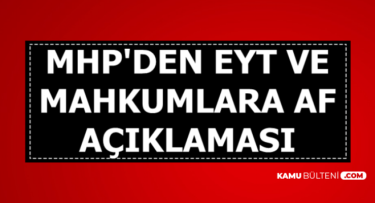 MHP'den EYT ve Mahkumlara Af Açıklaması