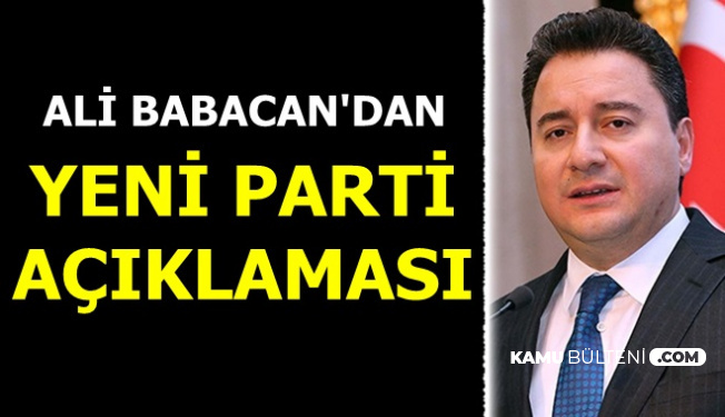 Ali Babacan'dan Yeni Parti Açıklaması Geldi