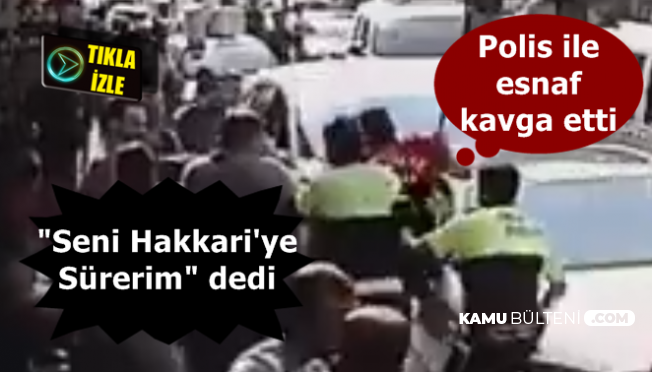 Adana'da Polis ile Esnaf Kavga Etti: Esnaftan Polise "Seni Hakkari'ye Sürerim"