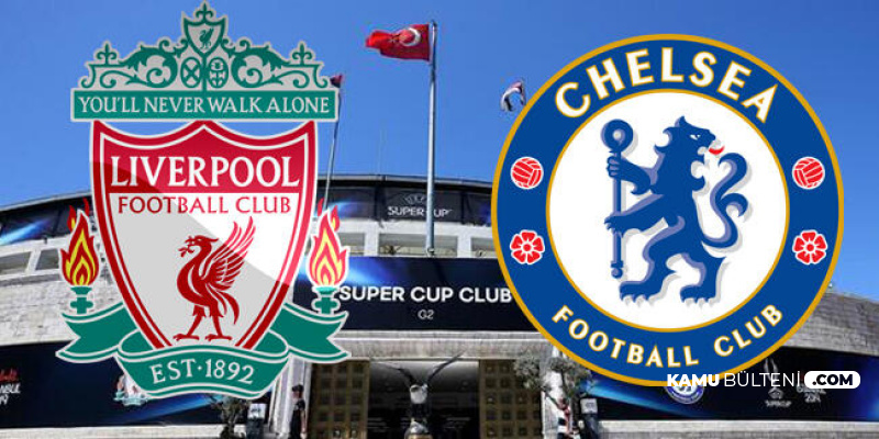 Liverpool Chelsea Maçı İddaa Oranı-Tahmini-Maç Kanalı ve Saati