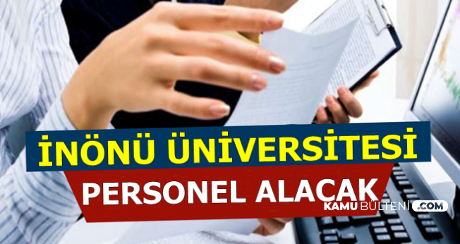 İnönü Üniversitesi 41 Kamu Personeli Alacak