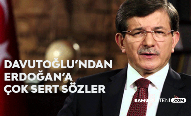Davutoğlu'ndan Erdoğan'a Çok Sert Sözler