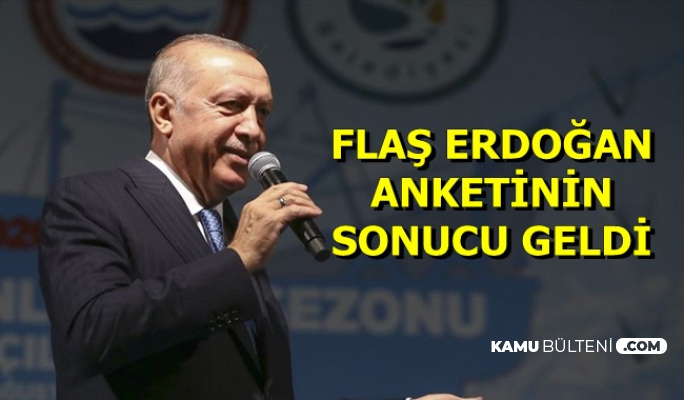Flaş Cumhurbaşkanı Erdoğan Anketinin Sonucu Açıklandı