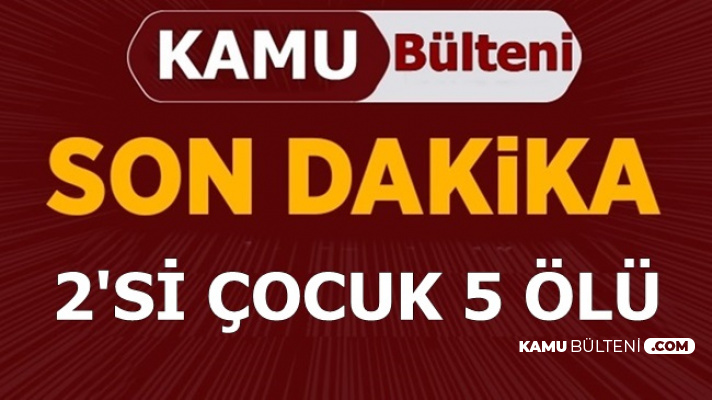 Erzurum'dan Son Dakika Haberi: 2'si Çocuk 5 Ölü
