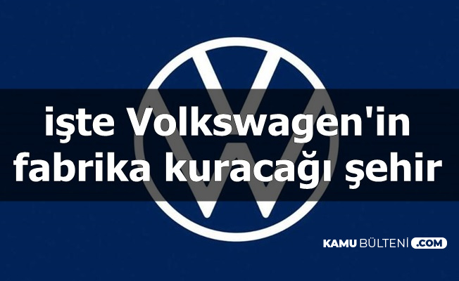 Volkswagen'in Fabrikayı Kuracağı Şehrimiz Açıklandı-Fiyatlar Düşecek mi?