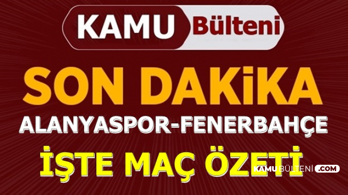 Alanyaspor Fenerbahçe Maç Özeti