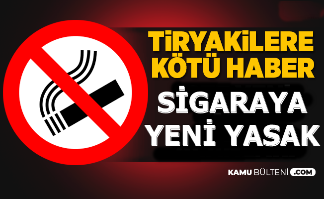 Flaş: Sigaraya Yeni Yasak