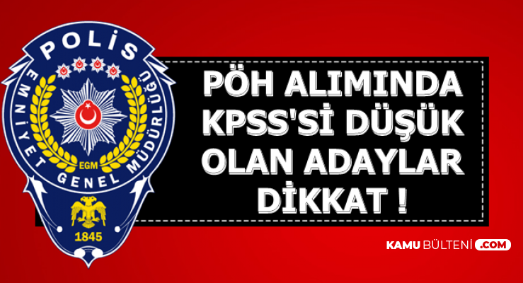 Polis Akademisi PÖH Alımında KPSS'si Düşük Adaylara Önemli Uyarı