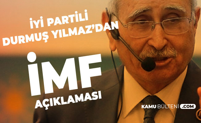 İYİ Partili Durmuş Yılmaz'dan 'İMF' Açıklaması