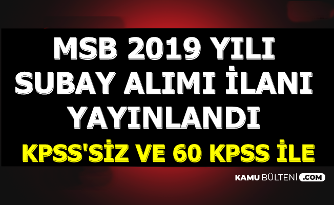 2019 MSB Subay Alımı İlanı Yayınlandı-KPSS'siz ve 60 KPSS ile