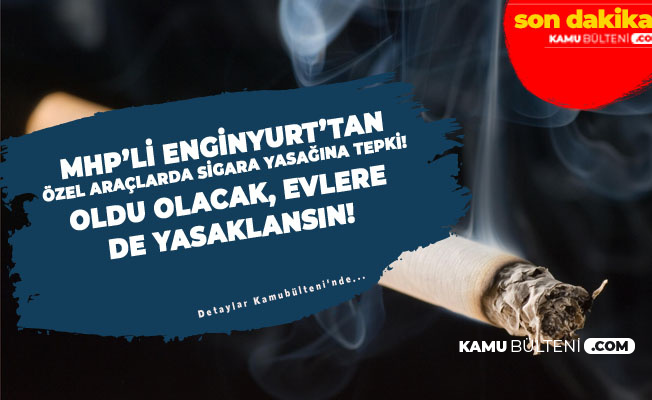 Sigara Yasağıyla İlgili Flaş Açıklama: Evlere de Yasaklansın