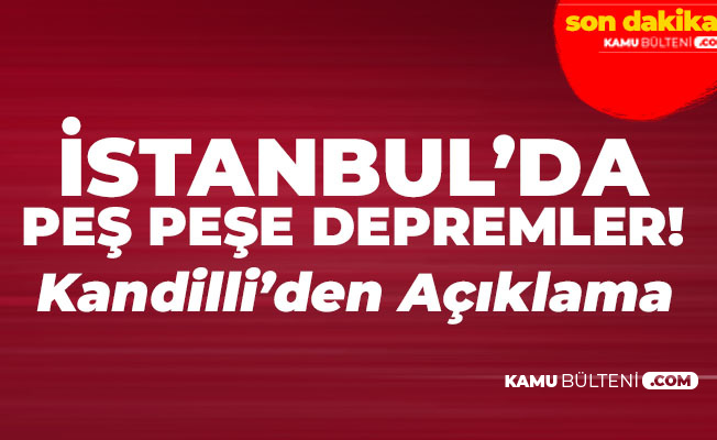 Son Dakika! İstanbul'da Depremler Devam Ediyor! Kandilli Rasathanesi'nden Art Arda Açıklamalar!