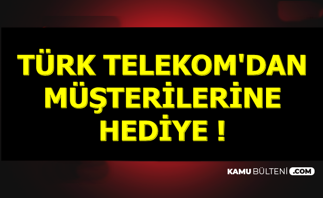 Türk Telekom'dan Müşterilerine Hediye