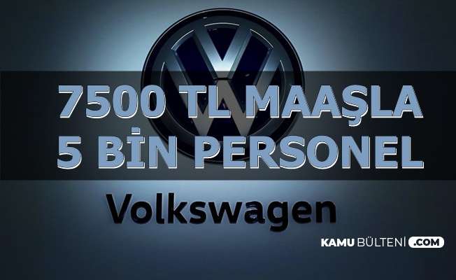 Volkswagen Türkiye'ye 7500 TL Maaşla Personel Alımı Açıklaması