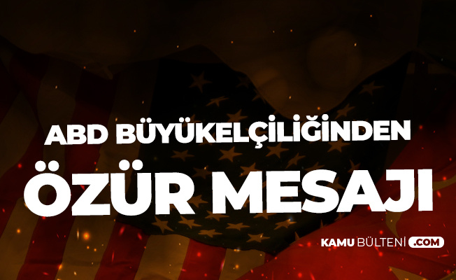 ABD Ankara Büyükelçiliğinden Özür Mesajı