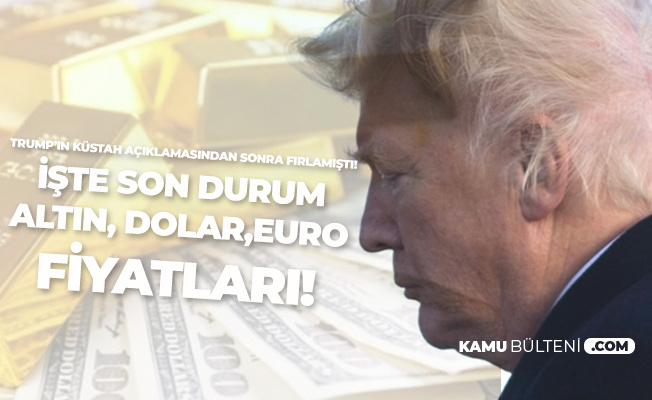 Trump'ın Açıklamalarından Sonra Yükselişe Geçmişti! Gram Altın, Dolar ve Euro Fiyatlarında Son Durum