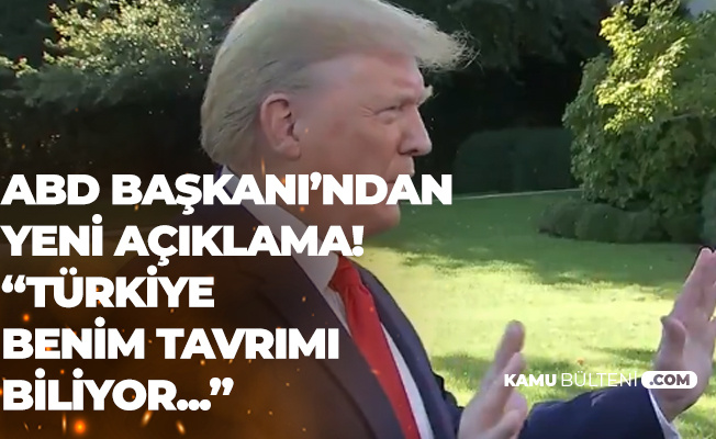 Trump'tan Son Dakika Türkiye açıklaması!