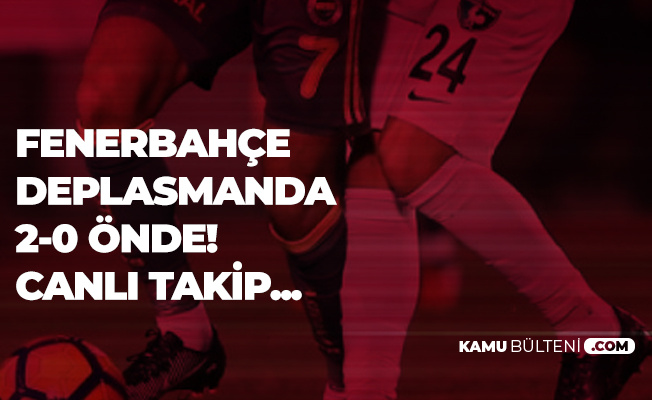 Fenerbahçe Denizlispor Maçında Her Şey Fenerbahçe'nin İstediği Gibi Gidiyor! Canlı Takip