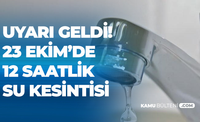 Açıklama Geldi! İstanbul'da Bazı İlçelerde 12 Saat Su Kesintisi Yapılacak
