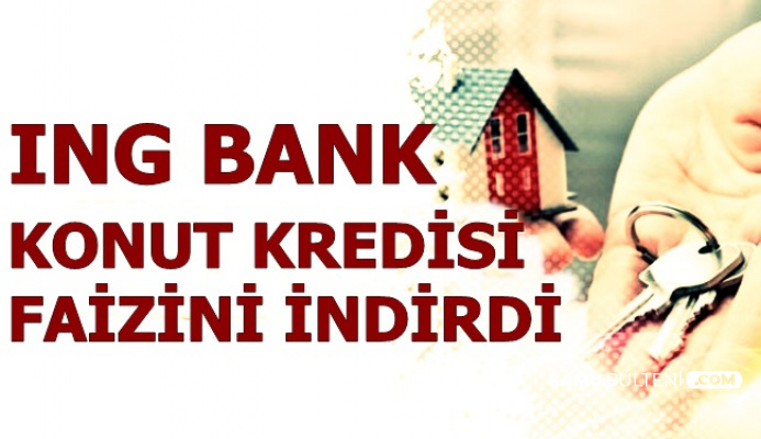 ING Bank'tan Konut Kredisi Faiz İndirimi Müjdesi: İşte Kredi Hesaplaması