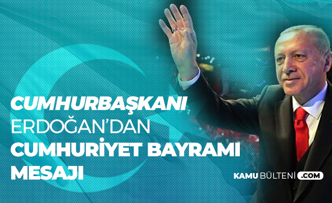 Cumhurbaşkanı Erdoğan'dan 29 Ekim Cumhuriyet Bayramı Mesajı