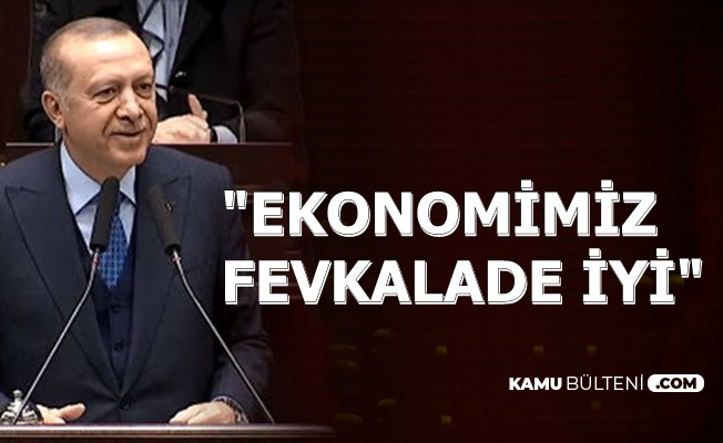 Cumhurbaşkanı Erdoğan: "Ekonomimiz Fevkalade İyi"