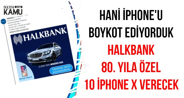 Halk Boykot Ediyor Ama Halkın Bankası 10 Tane İPhone X Veriyor